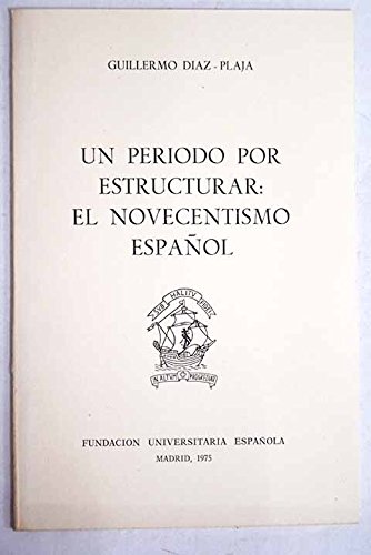 Stock image for UN PERODO POR ESTRUCTURAR. EL NOVECENTISMO ESPAOL for sale by KALAMO LIBROS, S.L.