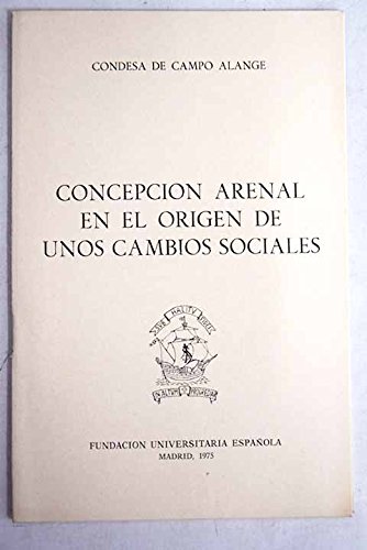 Stock image for CONCEPCIN ARENAL EN EL ORIGEN DE UNOS CAMBIOS SOCIALES for sale by KALAMO LIBROS, S.L.