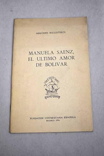 Stock image for MANUELA SENZ, EL LTIMO AMOR DE BOLVAR for sale by KALAMO LIBROS, S.L.