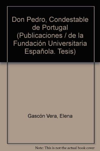 Vida y obra de Don Pedro, Condestable de Portugal (9788473921381) by GascÃ³n Vera, Elena