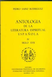 Imagen de archivo de ANTOLOGA DE LA LITERATURA ESPIRITUAL ESPAOLA IV. SIGLO XVII a la venta por KALAMO LIBROS, S.L.