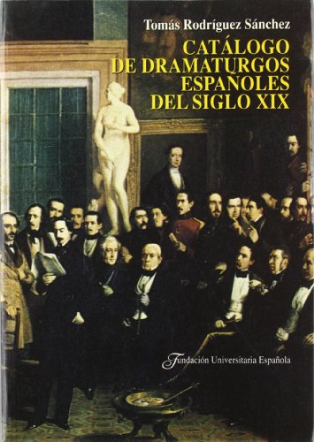 9788473923545: Catlogo de dramaturgos espaoles del siglo XIX