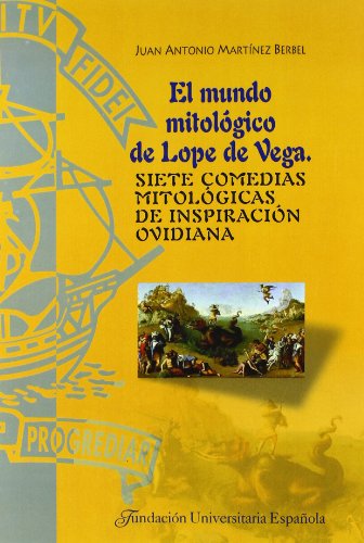 9788473925174: El mundo mitolgico de Lope de Vega: siete comedias mitolgicas de inspiracin ovidiana: 15 (Tesis "cum laude". Serie L, Literatura)