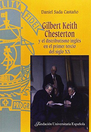 Imagen de archivo de GILBERT KEITH CHESTERTON Y EL DISTRIBUTISMO INGLS EN EL PRIMER TERCIO DEL SIGLO XX a la venta por KALAMO LIBROS, S.L.