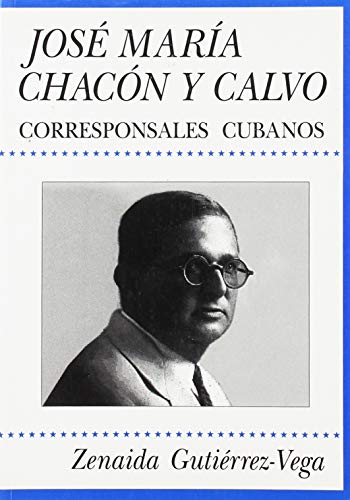 Imagen de archivo de JOS MARA CHACN Y CALVO. CORRESPONSALES CUBANOS a la venta por KALAMO LIBROS, S.L.