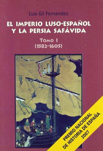Imagen de archivo de IMPERIO LUSO-ESPAOL Y LA PERSIA SAFVIDA. TOMO I a la venta por KALAMO LIBROS, S.L.