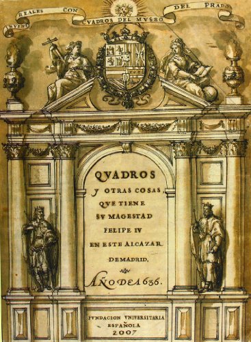 Imagen de archivo de QUADROS Y OTRAS COSAS QUE TIENE SU MAJESTAD FELIPE IV EN ESTE ALCZAR DE MADRID. AO DE 1636 a la venta por KALAMO LIBROS, S.L.