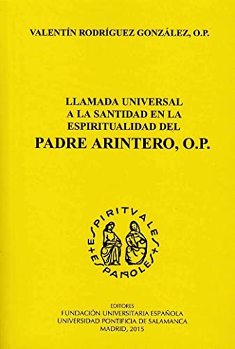 Imagen de archivo de LLAMADA UNIVERSAL A LA SANTIDAD EL LA ESPIRITUALIDAD DEL PADRE ARINTERO a la venta por KALAMO LIBROS, S.L.