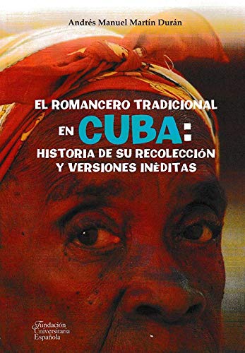 9788473928533: El romancero tradicional en Cuba: historia de su recoleccin y versiones inditas (MONOGRAFAS)