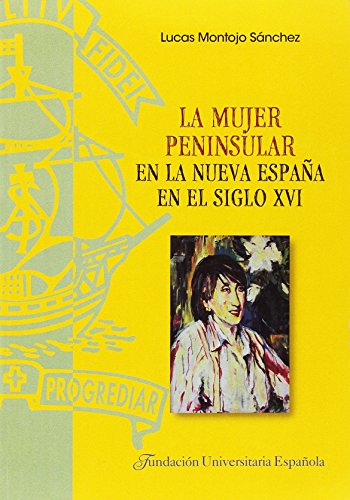 9788473928847: La mujer peninsular en la Nueva Espaa en el siglo XVI