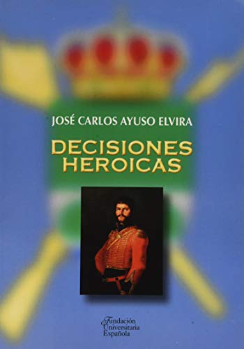 Imagen de archivo de DECISIONES HEROICAS a la venta por KALAMO LIBROS, S.L.