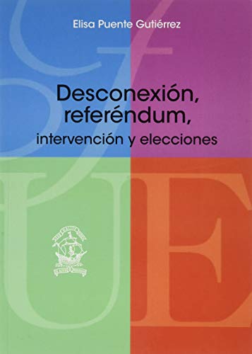 Beispielbild fr DESCONEXIN, REFERENDUM, INTERVENCIN Y ELECCIONES zum Verkauf von KALAMO LIBROS, S.L.