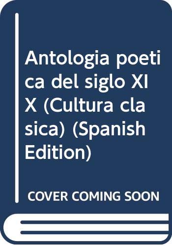 Stock image for Antologi?a poe?tica del siglo XIX (Cultura cla?sica) (Spanish Edition) for sale by Iridium_Books