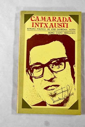 Imagen de archivo de Camarada Intxausti: Retrato poli?tico de Jose? Sanroma? Aldea (Tribuna popular ; 5) (Spanish Edition) a la venta por Iridium_Books