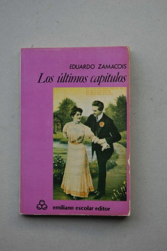 Imagen de archivo de Los ltimos captulos / Eduardo Zamacois ; prefacio de Teresa Snchez Gall a la venta por Libros Ramban