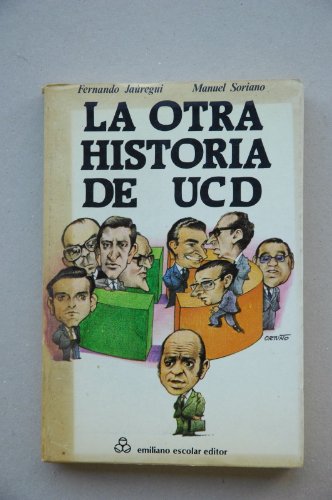 Imagen de archivo de La Otra Historia de U.c.d. / Fernando Jaregui, Manuel Soriano a la venta por Hamelyn