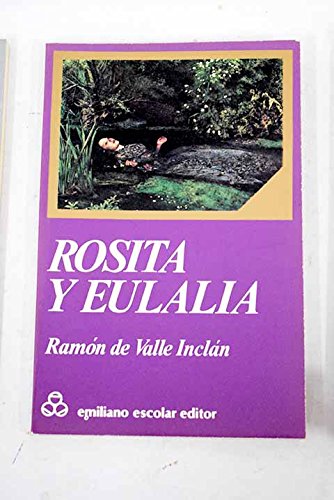 Rosita y Eulalia (Odiseo ; 68) (Spanish Edition) (9788473931595) by Valle-InclaÌn, RamoÌn Del