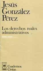 Los derechos reales administrativos (Cuadernos) (Spanish Edition) (9788473980074) by GonzÃ¡lez PÃ©rez, JesÃºs