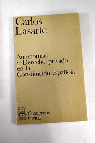 Imagen de archivo de Autonomas y Derecho privado en la Constitucin espaola LASARTE, Carlos a la venta por VANLIBER