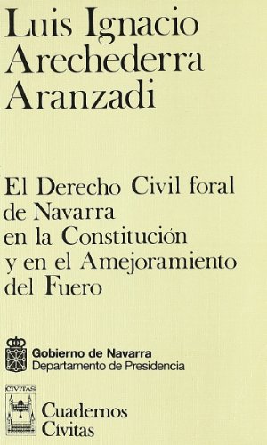 Stock image for El derecho civil foral de Navarra en la Constitucio?n y en el Amejoramiento del Fuero (Cuadernos Civitas) (Spanish Edition) for sale by Iridium_Books