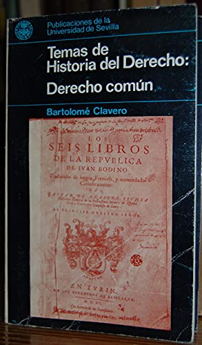 Temas de Historia del Derecho: Derecho común - Bartolome Clavero