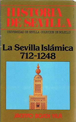 9788474052947: La Sevilla islamica 712-1248