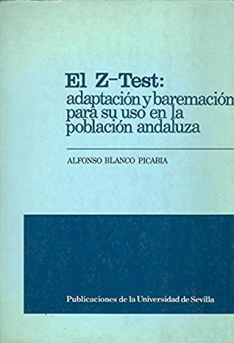 Stock image for El Z-Test: adaptacin y baremacin para su uso en la poblacin andaluza. for sale by Librera y Editorial Renacimiento, S.A.