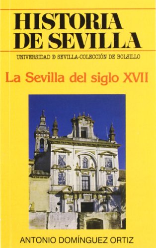 Historia de Sevilla. La Sevilla del siglo XVII