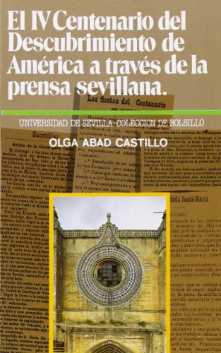 Stock image for El IV Centenario del descubrimiento de Amrica a travs de la prensa sevillana: 98 (Bolsillo) Abad Castillo, Olga for sale by VANLIBER