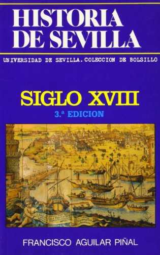 Beispielbild fr HISTORIA DE SEVILLA: SIGLO XVIII zum Verkauf von KALAMO LIBROS, S.L.