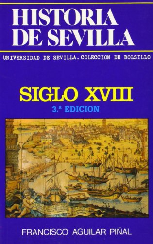 Imagen de archivo de HISTORIA DE SEVILLA: SIGLO XVIII a la venta por KALAMO LIBROS, S.L.