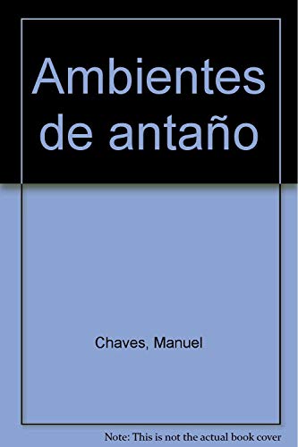 Beispielbild fr Ambientes de antano: Evocaciones sevillanas (Coleccion de bolsillo) (Spanish Edition) zum Verkauf von Bookmans