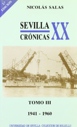 SEVILLA: CRONICAS DEL SIGLO XX. TOMO III (1941-1960) - Nicolás Salas