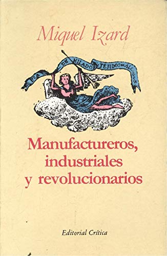 Beispielbild fr Manufactureros, industriales y revolucionarios (Cr?tica/Historia) zum Verkauf von Pepe Store Books