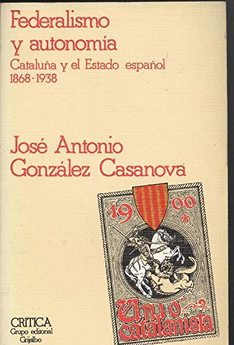 Imagen de archivo de Federalismo Y Autonomia: Cataluna Y El Estado Espanol 1868-1938 a la venta por Anybook.com