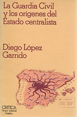 Imagen de archivo de La Guardia Civil y los ori?genes del Estado centralista (Temas hispa?nicos) (Spanish Edition) a la venta por Iridium_Books