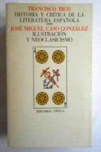 Historia y critica de la literatura española. Tomo 4. Ilustracion y neoclasicismo.