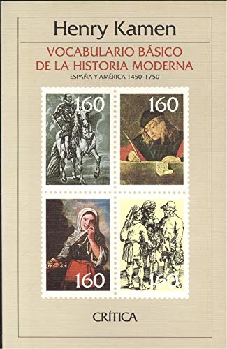 Vocabulario baÌsico de la historia moderna: EspanÌƒa y AmeÌrica, 1450-1750 (Estudios y ensayos) (Spanish Edition) (9788474232929) by Kamen, Henry Arthur Francis