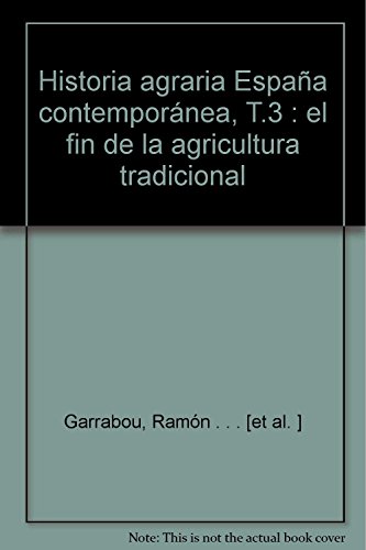 Imagen de archivo de Historia agraria Espaa contempornea, T.3 : el fin de la ag a la venta por Iridium_Books