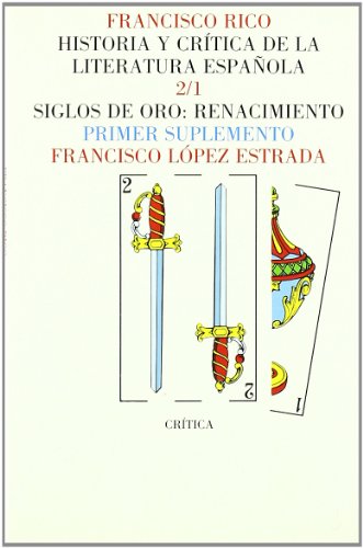 9788474234886: Historia Y Critica De La Literatura Espanola . 2/1. Siglos De Oro: Renacimiento . Primer Suplemento