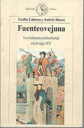 Fuenteovejuna. La violencia antiseñorial en el siglo XV. - Cabrera, Emilio / Moros, Andrés