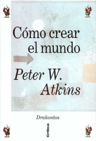 CÃ³mo crear el mundo (9788474236897) by Peter Atkins