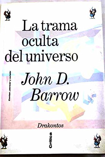 La Trama Oculta del Universo (Spanish Edition) (9788474237252) by John D. Barrow