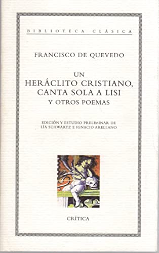 Imagen de archivo de Un Heraclito Cristiano, Canta sola a Lisi, y Ptros Poemas (Biblioteca clasica) (Spanish Edition) a la venta por Sequitur Books