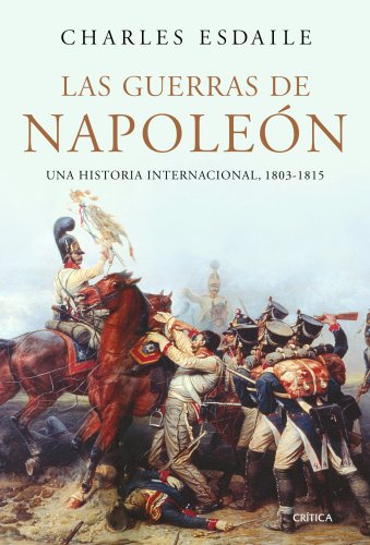Beispielbild fr LAS GUERRAS DE NAPOLEN UNA HISTORIA INTERNACIONAL, 1803-1815 zum Verkauf von Zilis Select Books
