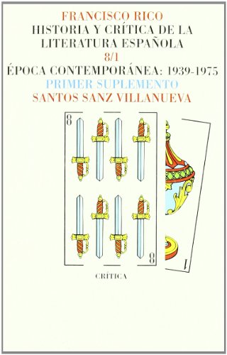 Historia y critica de la literatura española. Tomo 8-1. Suplemento. Epoca contemporanea, 1939-1975. - SANZ VILLANUEVA, SANTOS
