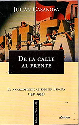 9788474238365: De la calle al frente. El anarcosindicalismo en Espaa (1931-1939) (Libros de historia) (Spanish Edition)