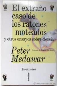 El extraÃ±o caso de los ratones moteados (Spanish Edition) (9788474238624) by Medawar, Peter.