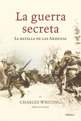 La guerra secreta: La batalla de las Ardenas (9788474238709) by Withing, Charles