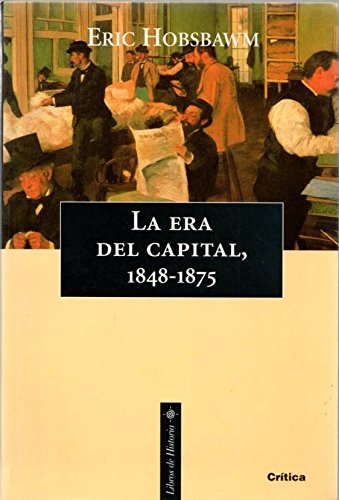 Era Del Capital 1848-1875 (coleccion Libros De Historia) (c - HOBSBAWM ERIC J.